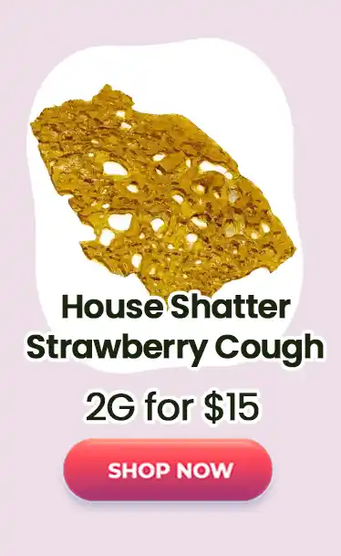 House Shatter – Strawberry Cough (Sativa) - 2G for $15