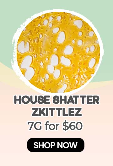 House Shatter – Zkittlez (Hybrid) - 7G for $60