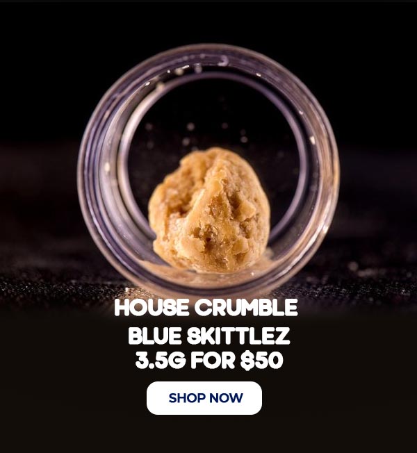 House Crumble – Blue Skittlez (Indica) - 3.5G for $5