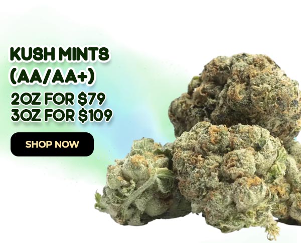 2 OZ / 3 OZ Kush Mints (AA/AA+) - $79/109